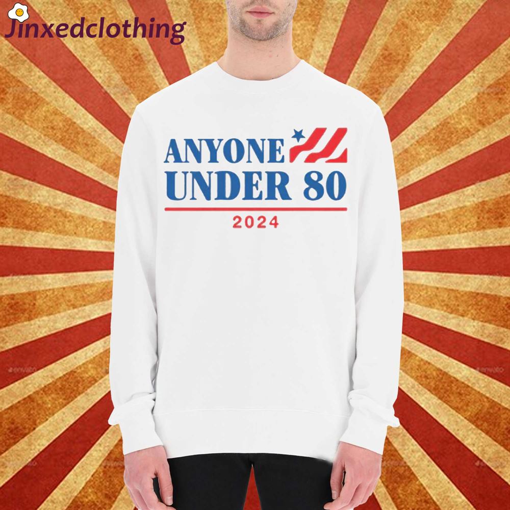 Anyone Under 80 2024 T-shirt 